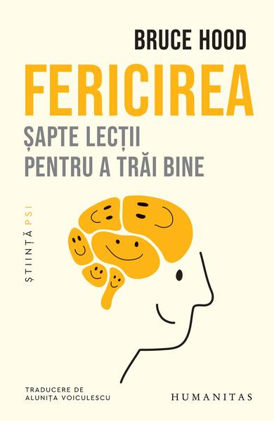 Fericirea. Șapte lecţii pentru a trăi bine - Paperback brosat - Humanitas