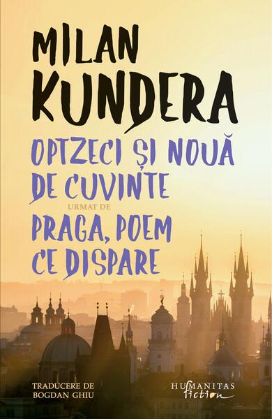 Optzeci și nouă de cuvinte urmat de Praga, poem ce dispare - Paperback brosat - Humanitas Fiction