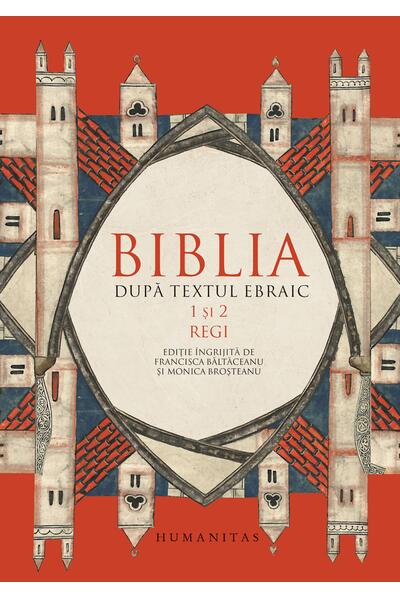 Biblia după textul ebraic. 1 şi 2 Regi