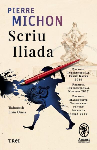 Scriu Iliada - Paperback brosat - Trei