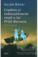 Ciudata și &icirc;nduioșătoarea viață a lui Priță Barsacu
