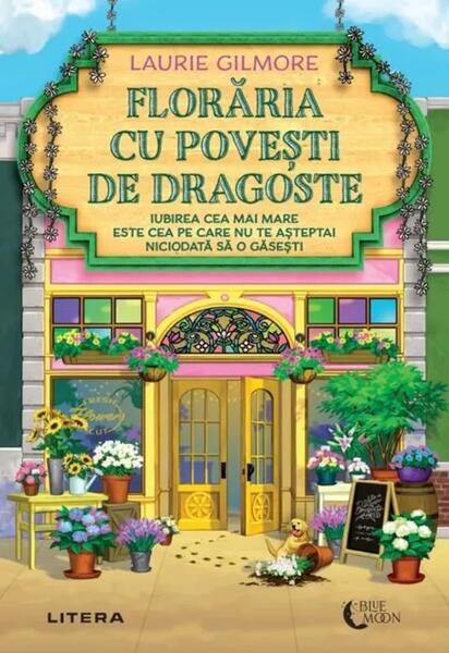Florăria cu povești de dragoste - Paperback brosat - Laurie Gilmore - Litera