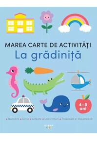 Copertă produs Marea carte de activități. La grădiniță (4-5 ani)