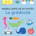 Copertă produs Marea carte de activități. La grădiniță (4-5 ani) - gallery small 