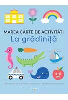 Marea carte de activități. La grădiniță (4-5 ani)