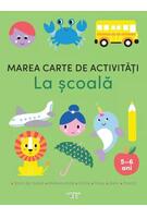 Marea carte de activități. La școală (5-6 ani)