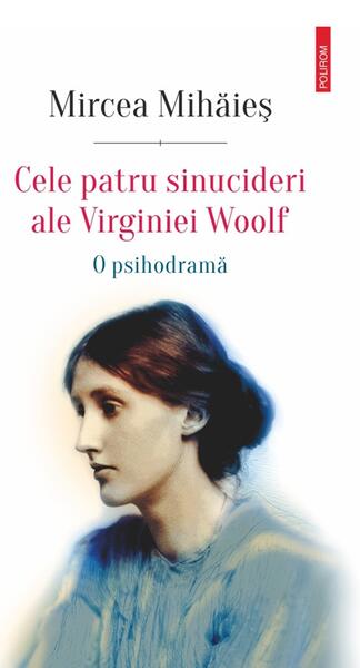 Cele patru sinucideri ale Virginiei Woolf - Hardcover - Mircea Mihăieș - Polirom