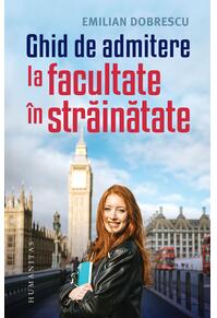 Copertă produs Ghid de admitere la facultate &icirc;n străinătate