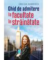 Copertă produs Ghid de admitere la facultate &icirc;n străinătate - thumb 1
