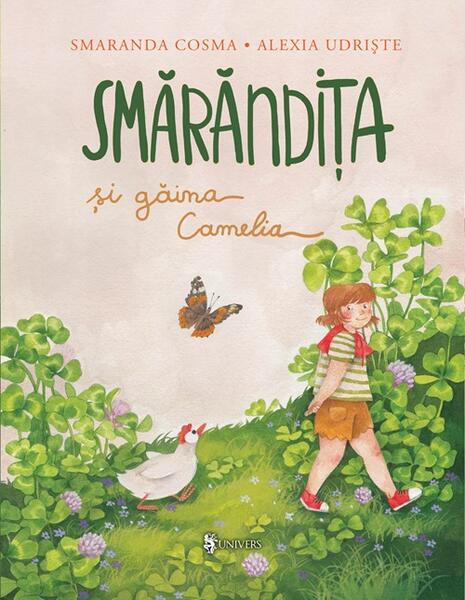 Smărăndița și găina Camelia - Hardcover - Smaranda Cosma - Univers