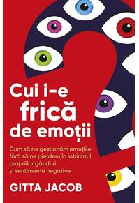 Copertă produs Cui i-e frică de emoții?