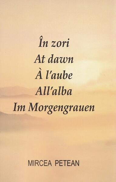 În zori. At dawn. À l’aube. All’alba. Im Morgengrauen - Paperback brosat - Mircea Petean - Limes