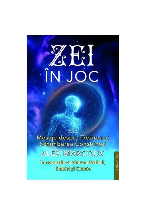 Copertă produs Zei &icirc;n joc - mesaje despre trezirea şi schimbarea conştiinţei