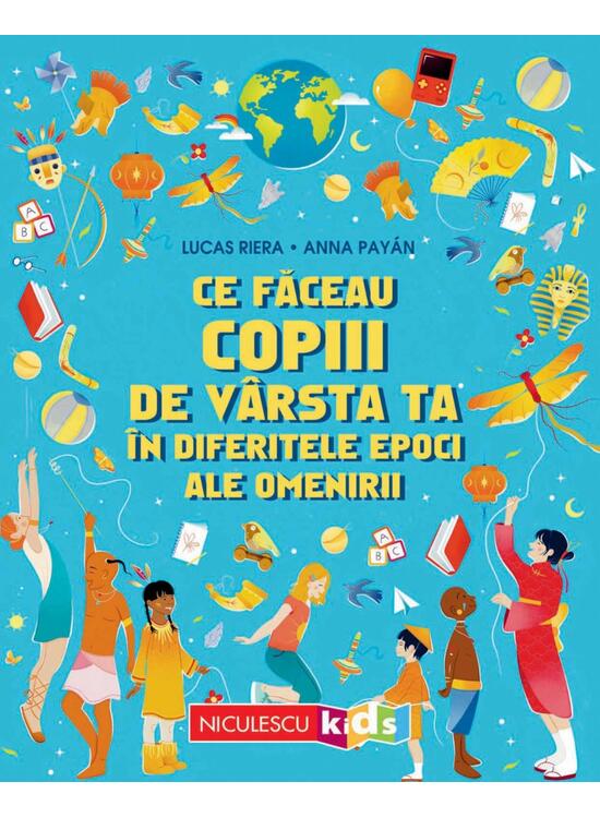 Copertă produs Ce făceau copiii de v&acirc;rsta ta &icirc;n diferitele epoci ale omenirii - gallery big 1