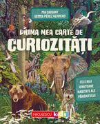 Prima mea carte de curiozităţi. Cele mai uimitoare habitate ale Păm&acirc;ntului