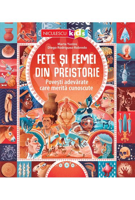 Copertă produs Fete şi femei din preistorie. Poveşti adevărate care merită cunoscute