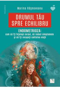 Copertă produs Drumul tău spre echilibru. Endometrioza: cum să &icirc;ţi &icirc;nţelegi corpul, să reduci simptomele şi să &icirc;ţi recapeţi calitatea vieţii
