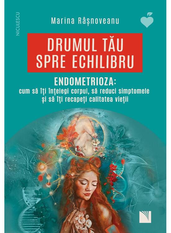 Copertă produs Drumul tău spre echilibru. Endometrioza: cum să &icirc;ţi &icirc;nţelegi corpul, să reduci simptomele şi să &icirc;ţi recapeţi calitatea vieţii - gallery big 1