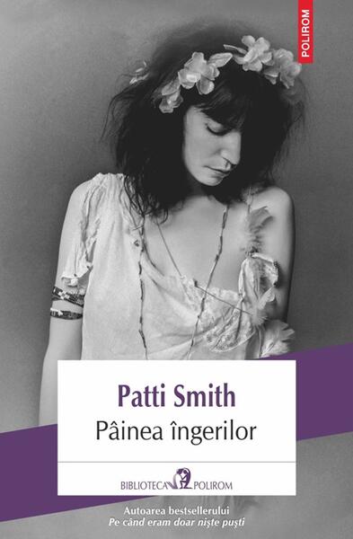 Pâinea îngerilor - Paperback brosat - Patti Smith - Polirom