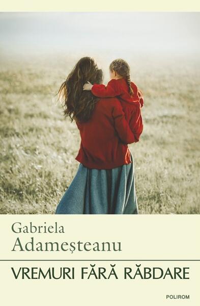 Vremuri fără răbdare - Paperback brosat - Gabriela Adameșteanu - Polirom