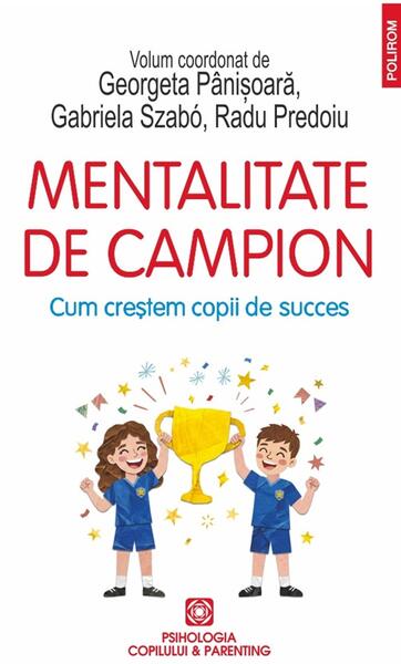 Mentalitate de campion - Paperback brosat - Georgeta Pânișoară, Gabriela Szabó, Radu Predoiu - Polirom