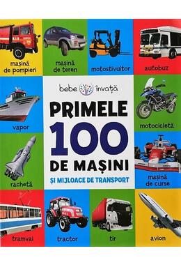 Copertă produs Bebe &icirc;nvață. Primele 100 de mașini și mijloace de transport