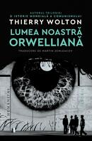 Lumea noastră orwelliană