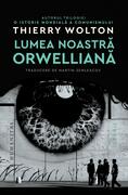 Lumea noastră orwelliană