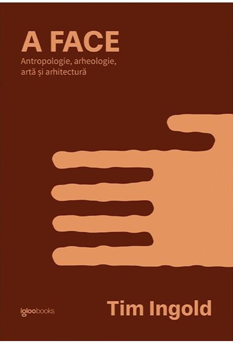 Copertă produs A FACE. Antropologie, arheologie, artă și arhitectură