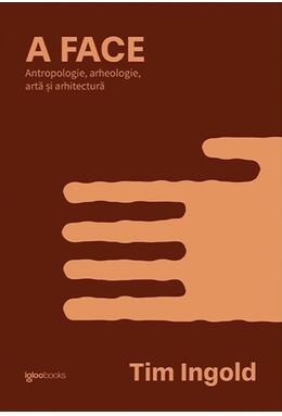 Copertă produs A FACE. Antropologie, arheologie, artă și arhitectură