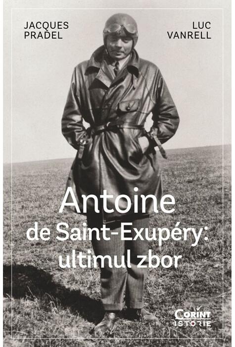 Copertă produs Antoine de Saint-Exup&eacute;ry: ultimul zbor