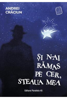Copertă produs Și n-ai rămas pe cer, steaua mea