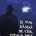 Copertă produs Și n-ai rămas pe cer, steaua mea - gallery small 