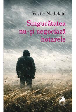 Copertă produs Singurătatea nu-și negociază hotarele