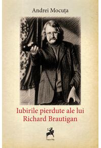 Copertă produs Iubirile pierdute ale lui Richard Brautigan