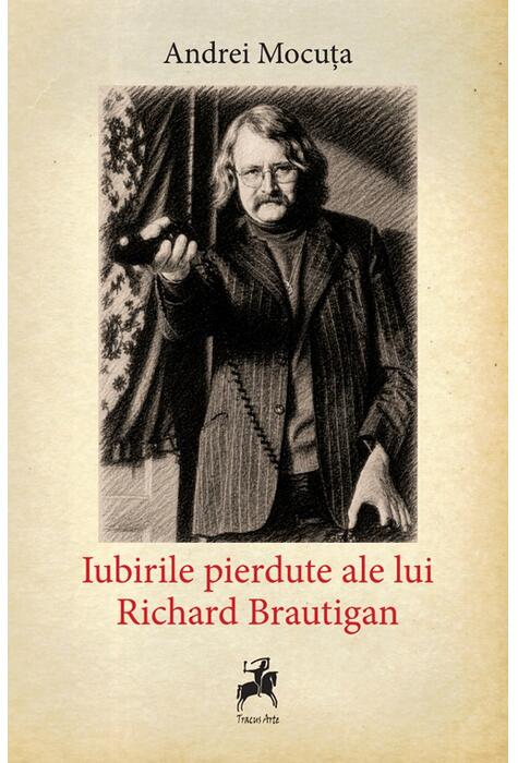Copertă produs Iubirile pierdute ale lui Richard Brautigan