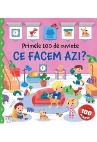 Copertă produs Primele 100 de cuvinte. Ce facem azi?