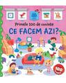 Copertă produs Primele 100 de cuvinte. Ce facem azi? - thumb 1