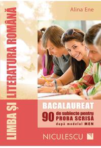 Copertă produs Limba şi literatura rom&acirc;nă. Bacalaureat. 90 de subiecte pentru PROBA SCRISĂ după modelul MEN