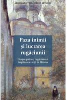 Imagine produs Paza inimii și lucrarea rugăciunii. Despre patimi, rugăciune și &icirc;mplinirea vieții &icirc;n Hristos