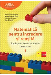 Copertă produs Matematică pentru &icirc;ncredere și reușită. Partea I. Clasa a V-a.