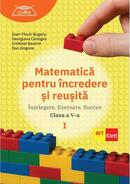 Matematică pentru &icirc;ncredere și reușită. Partea I. Clasa a V-a.