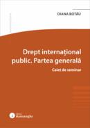 Drept internațional public. Partea generală. Caiet de seminar