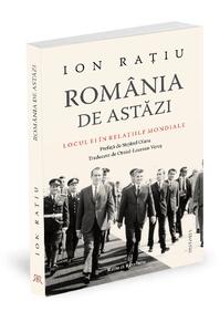 Copertă produs Rom&acirc;nia de astăzi. Locul ei &icirc;n relațiile mondiale