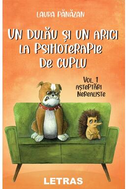 Copertă produs Un dulău și un arici la psihoterapie de cuplu. Așteptări nerealiste (Vol. 1)
