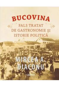 Copertă produs Bucovina. Fals tratat de gastronomie și istorie politică