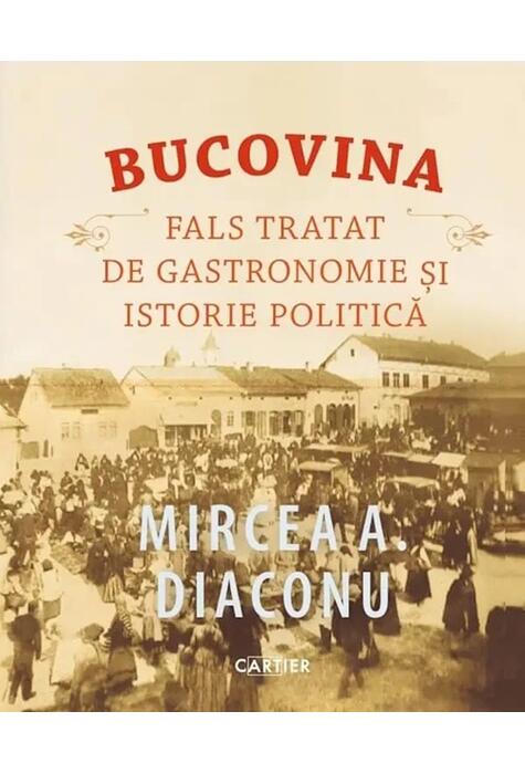 Copertă produs Bucovina. Fals tratat de gastronomie și istorie politică