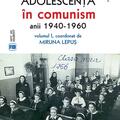 Copertă produs Copilăria și adolescența &icirc;n comunism: anii 1940-1960 (Vol. 1) - gallery small 