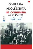 Imagine produs Copilăria și adolescența &icirc;n comunism: anii 1940-1960 (Vol. 1)