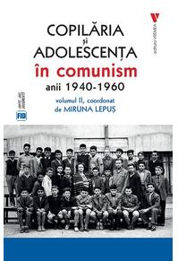 Copertă produs Copilăria și adolescența &icirc;n comunism: anii 1940-1960 (Vol. 2)